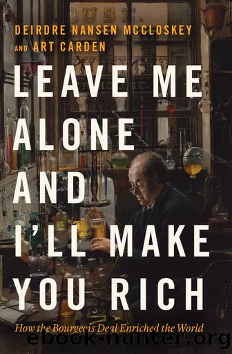 Leave Me Alone and I'll Make You Rich by Deirdre Nansen McCloskey & Art Carden