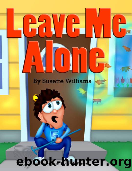 Leave Me Alone by Susette Williams