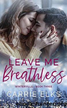 Leave Me Breathless (Winterville #3) by Carrie Elks
