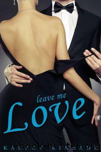 Leave Me Love (Call Me Cat, Book 2 of 3) by Kinrade Karpov