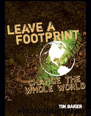 Leave a Footprint--Change the Whole World by Tim Baker