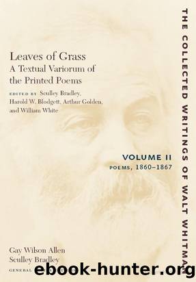 Leaves of Grass: A Textual Variorum of the Printed Poems, 1860-1867 by Walt Whitman; William White; Sculley Bradley; Harold W. Blodgett; Arthur Golden