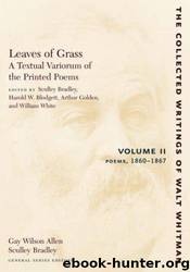 Leaves of Grass: A Textual Variorum of the Printed Poems, 1860-1867 by Walt Whitman