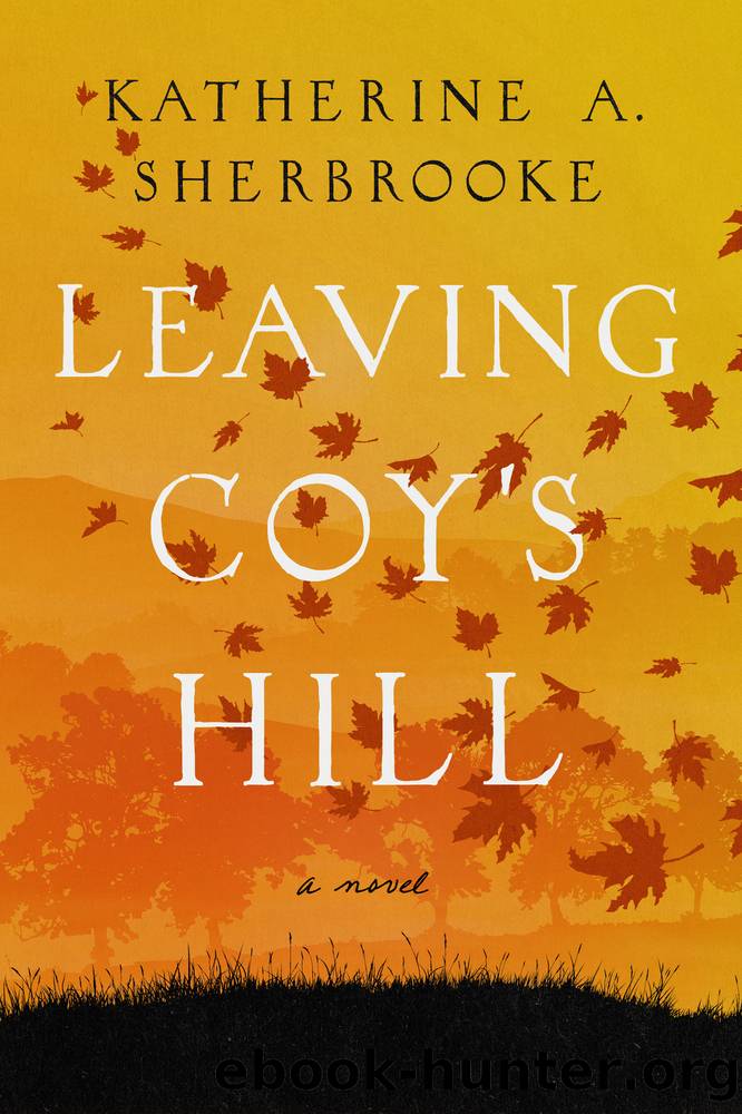 Leaving Coy's Hill by Katherine A. Sherbrooke