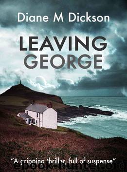 Leaving George by Diane M Dickson