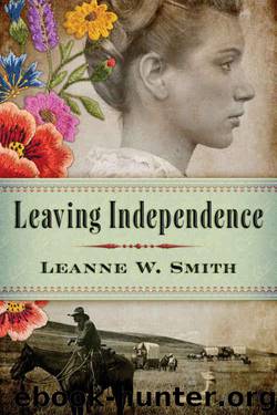 Leaving Independence by Leanne W. Smith