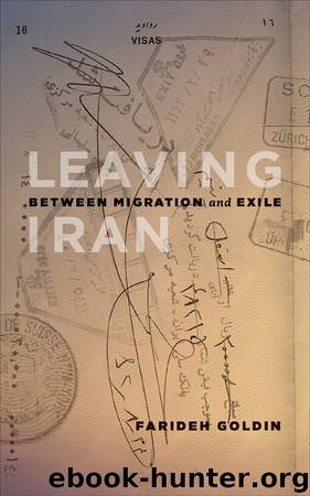 Leaving Iran: Between Migration and Exile by Farideh Goldin