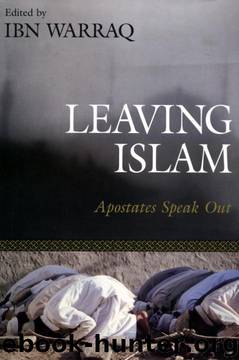 Leaving Islam: Apostates Speak Out by Ibn Warraq