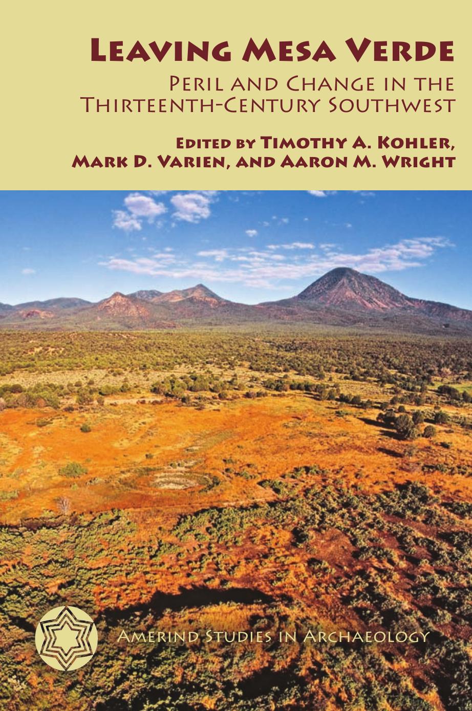 Leaving Mesa Verde : Peril and Change in the Thirteenth-Century Southwest by Timothy A. Kohler; Mark D. Varien; Aaron M. Wright