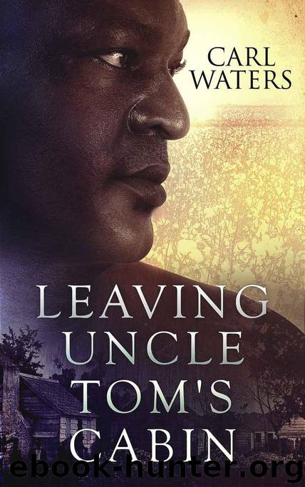 Leaving Uncle Tom's Cabin (Burning Uncle Tom's Cabin Book 2) by Waters Carl & Chinyere Dr. Kal