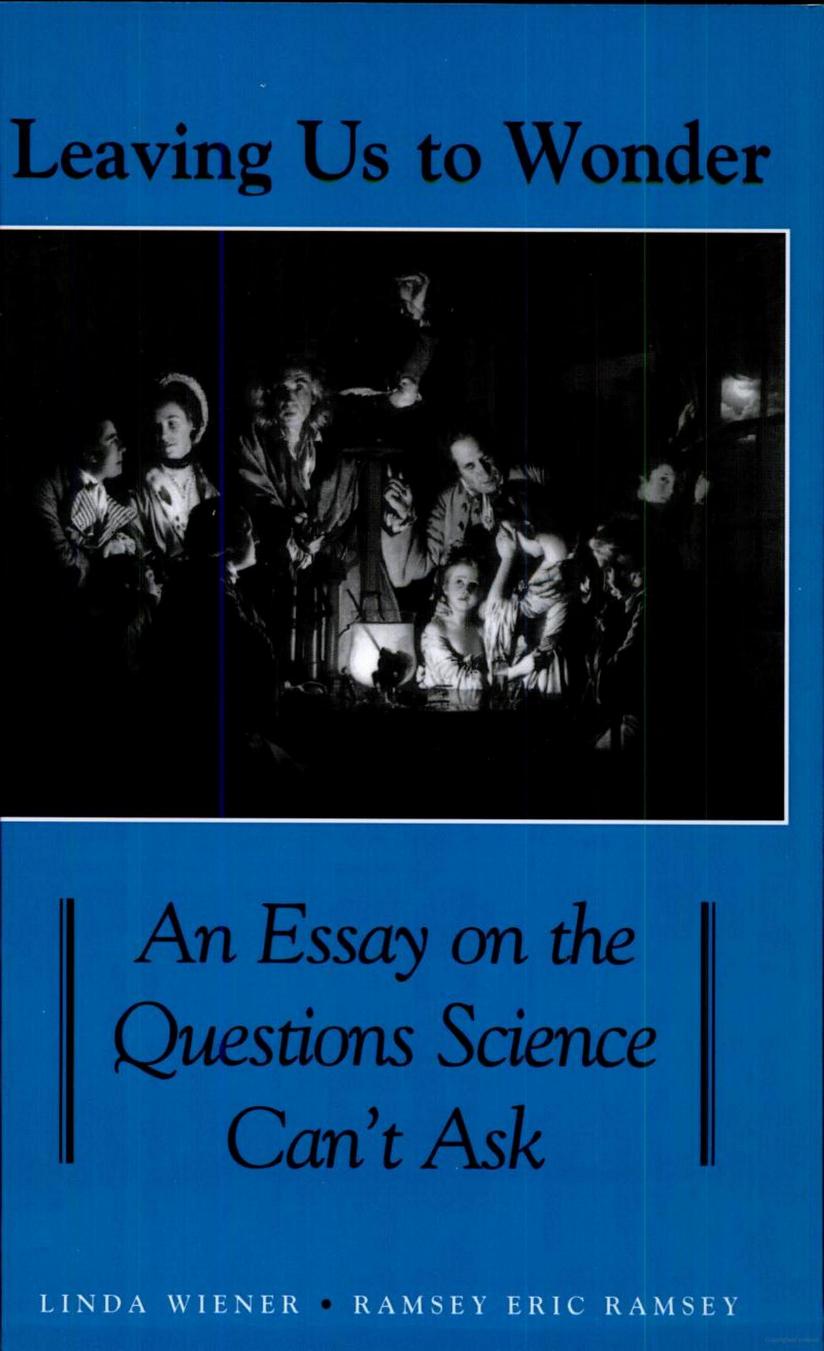 Leaving Us to Wonder: An Essay on the Questions Science Can't Ask by Unknow