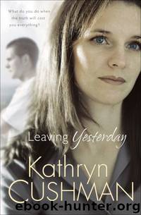Leaving Yesterday by Kathryn Cushman