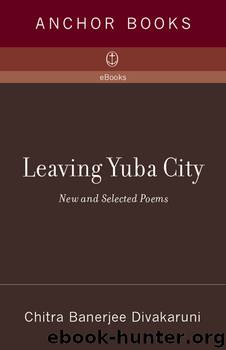 Leaving Yuba City by Chitra Banerjee Divakaruni