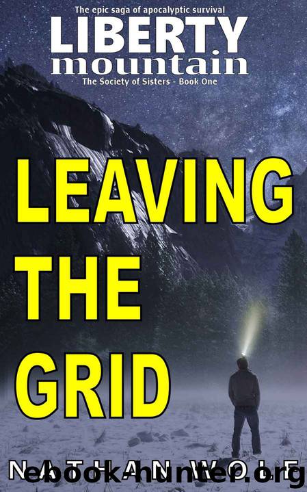 Leaving the grid: The Epic Saga of Apocalyptic Survival (Society of Sisters Book 1) by Nathan Wolf