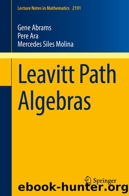 Leavitt Path Algebras by Gene Abrams Pere Ara & Mercedes Siles Molina