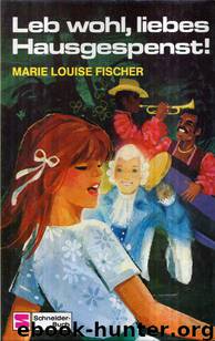Leb wohl, liebes Hausgespenst! by Fischer Marie Louise