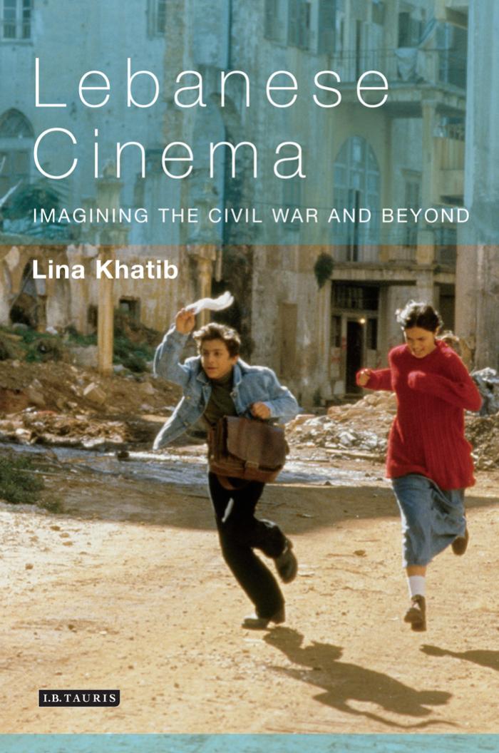 Lebanese Cinema: Imagining the Civil War and Beyond (Tauris World Cinema) by Lina Khatib