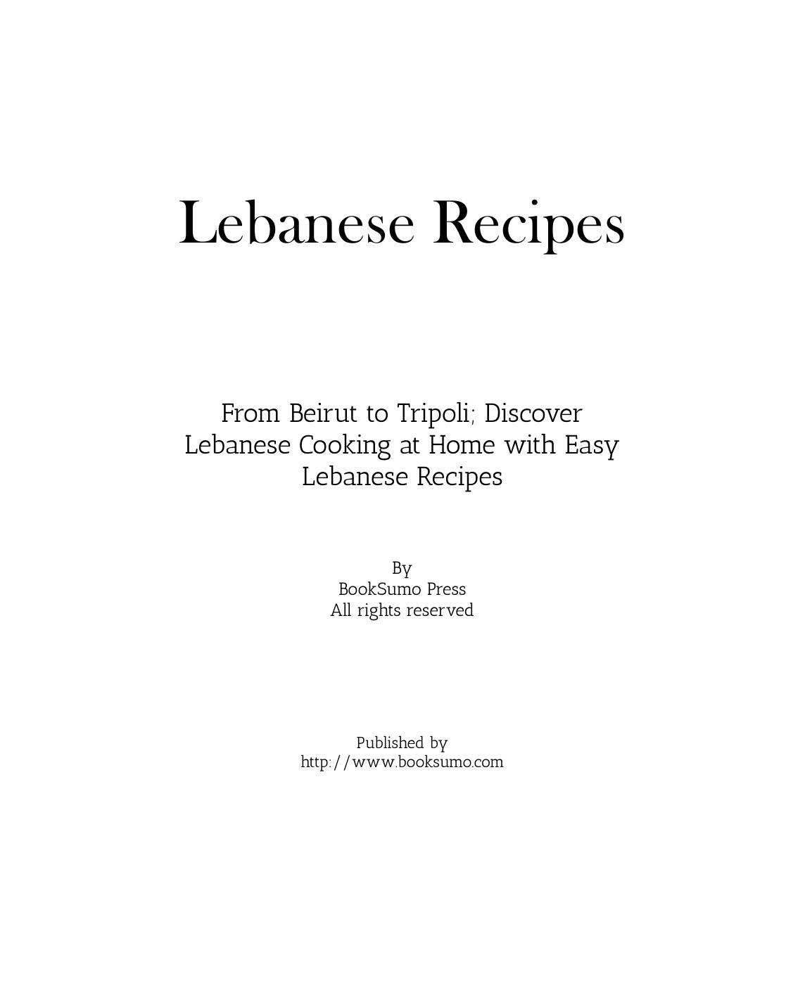 Lebanese Recipes: From Beirut to Tripoli; Discover Arab Cooking at Home with Easy Lebanese Meals by BookSumo Press