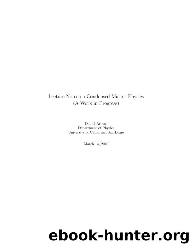 Lecture Notes on Condensed Matter Physics (A Work in Progress) by Daniel Arovas