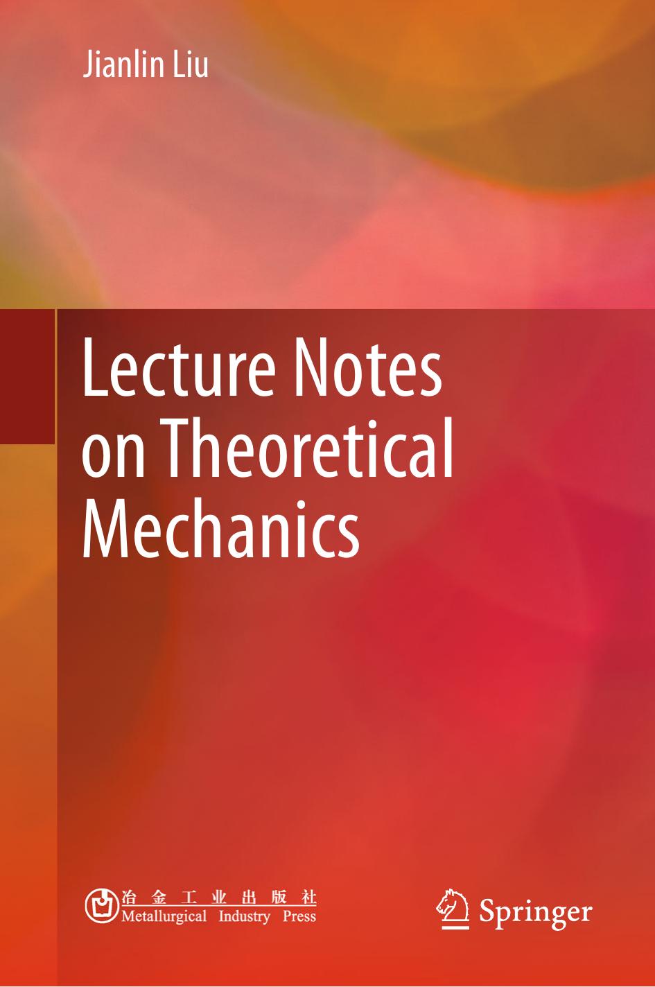 Lecture Notes on Theoretical Mechanics by Jianlin Liu
