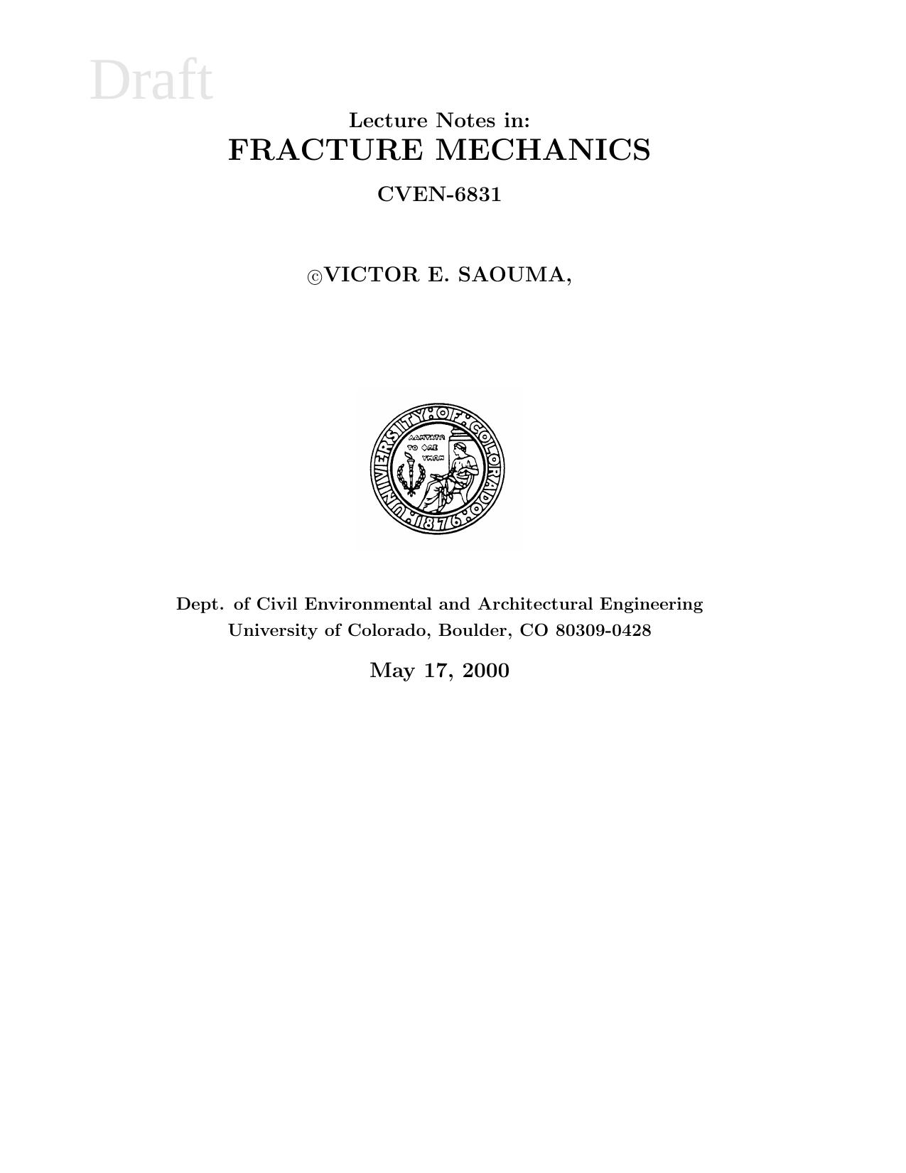 Lecture notes in Fracture Mechanics by Victor E Saouma