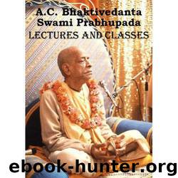 Lectures -- Prabhupada Lectures by A.C. Bhaktivedanta Swami Prabhupada