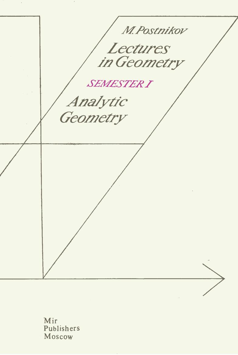 Lectures in Geometry, Semester I: Analytic Geometry by M. M. Postnikov