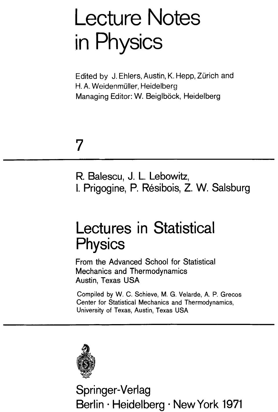 Lectures in Statistical Physics: From the Advanced School for Statistical Mechanics and Thermodynamics Austin, Texas USA by R. Balescu J. L. Lebowitz I. Prigogine P. Résibois Z. W. Salsburg (auth.)