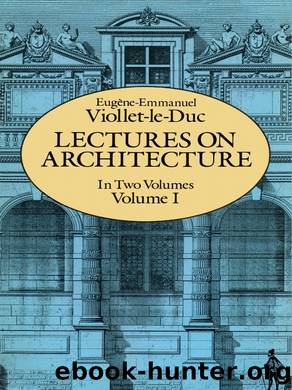 Lectures on Architecture, Volume I by Viollet-le-Duc Eugene-Emmanuel;