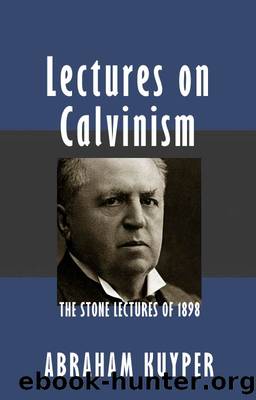 Lectures on Calvinism by Abraham Kuyper