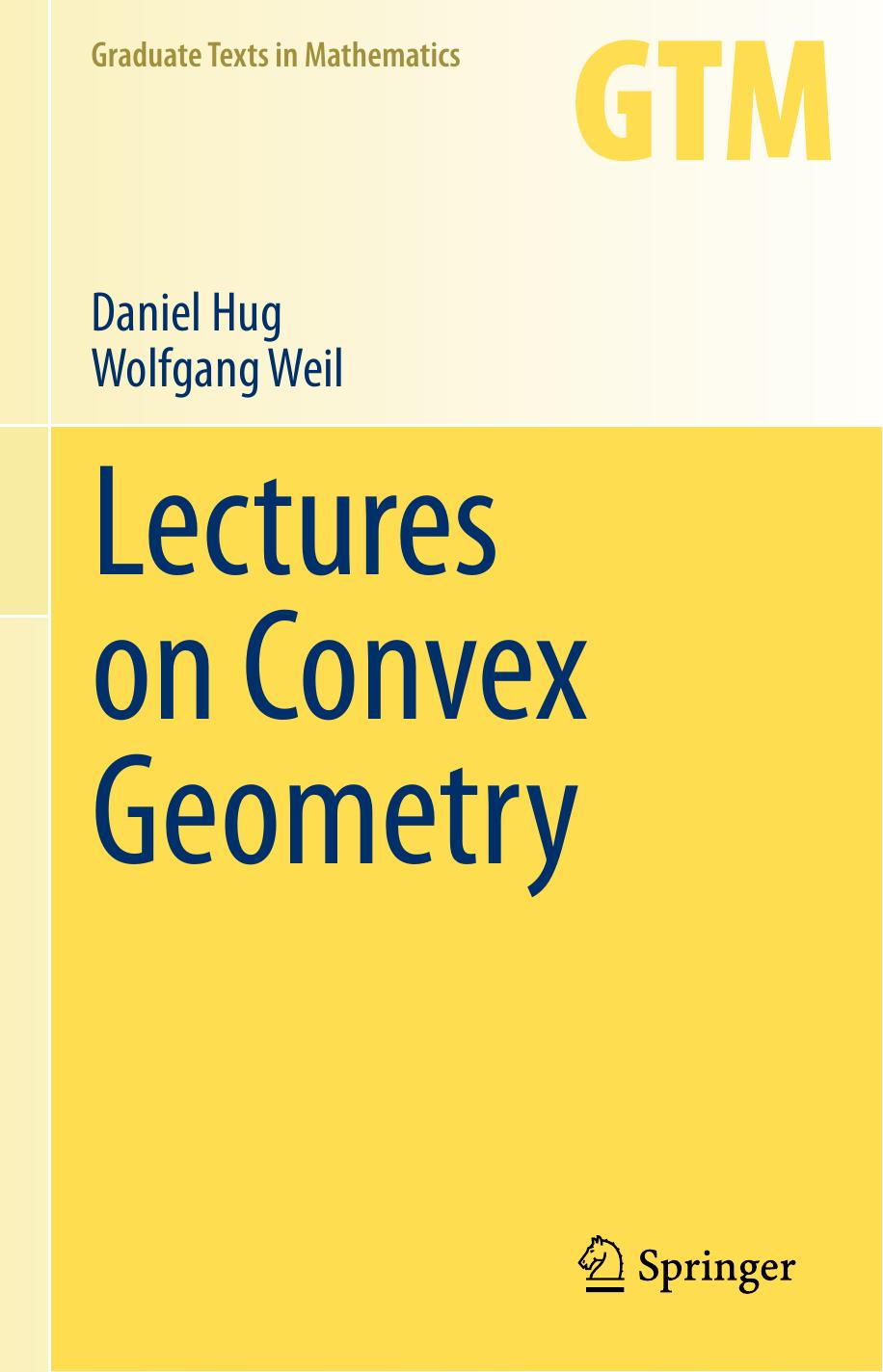 Lectures on Convex Geometry by Daniel Hug & Wolfgang Weil