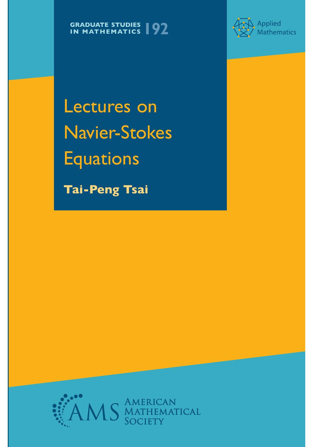Lectures on Navier-Stokes Equations by Tsai Tai-Peng;