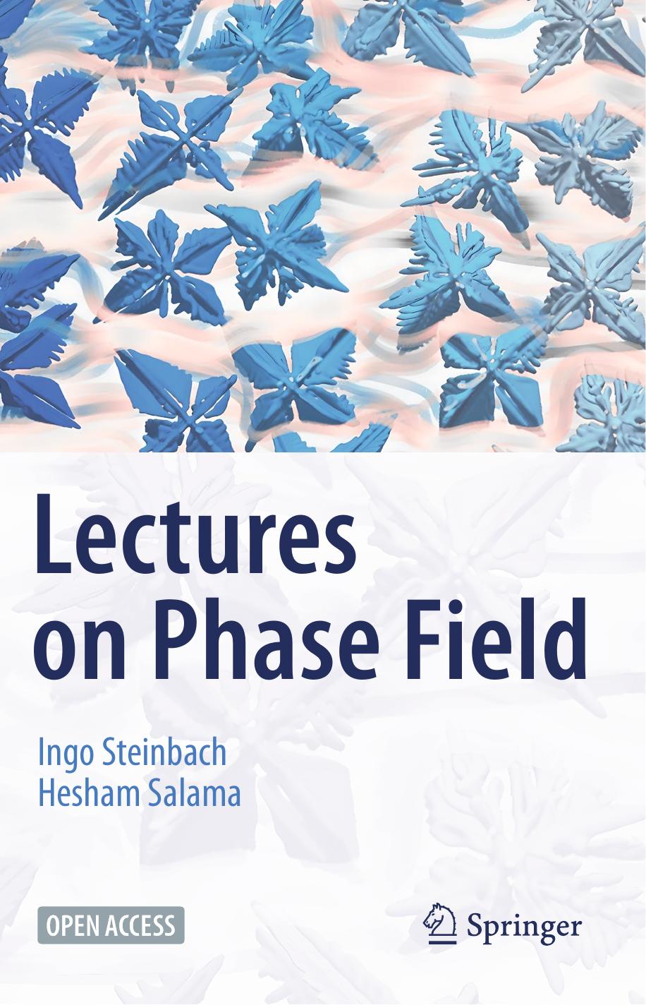 Lectures on Phase Field by Ingo Steinbach Hesham Salama