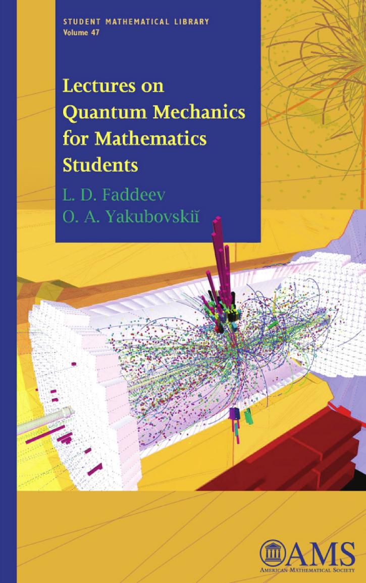 Lectures on Quantum Mechanics for Mathematics Students by L. D. Faddeev & O. A. Yakubovskii