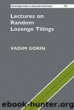 Lectures on Random Lozenge Tilings (Cambridge Studies in Advanced Mathematics, Series Number 193) by Vadim Gorin