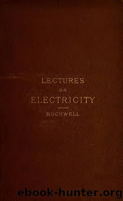 Lectures on electricity (dynamic and franklinic) in its relations to medicine and surgery by Rockwell A. D. (Alphonso David) 1840-1925