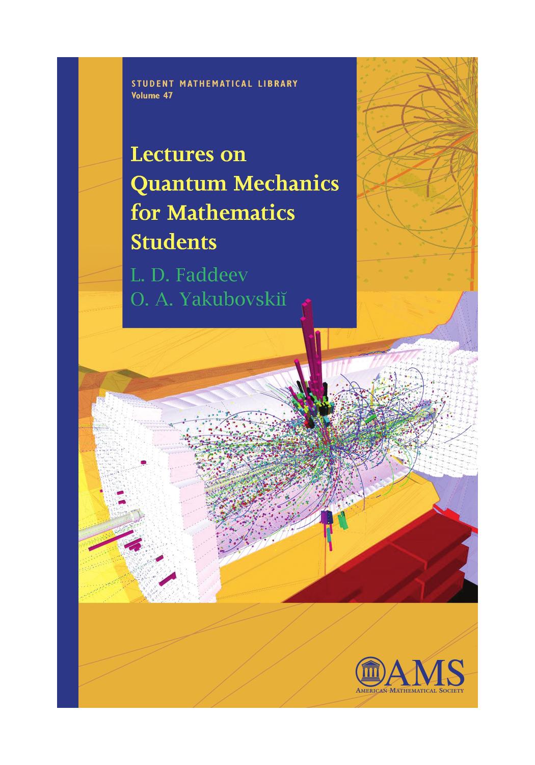 Lectures on quantum mechanics for mathematics students by L. D. Faddeev and O. A. Yakubovskii