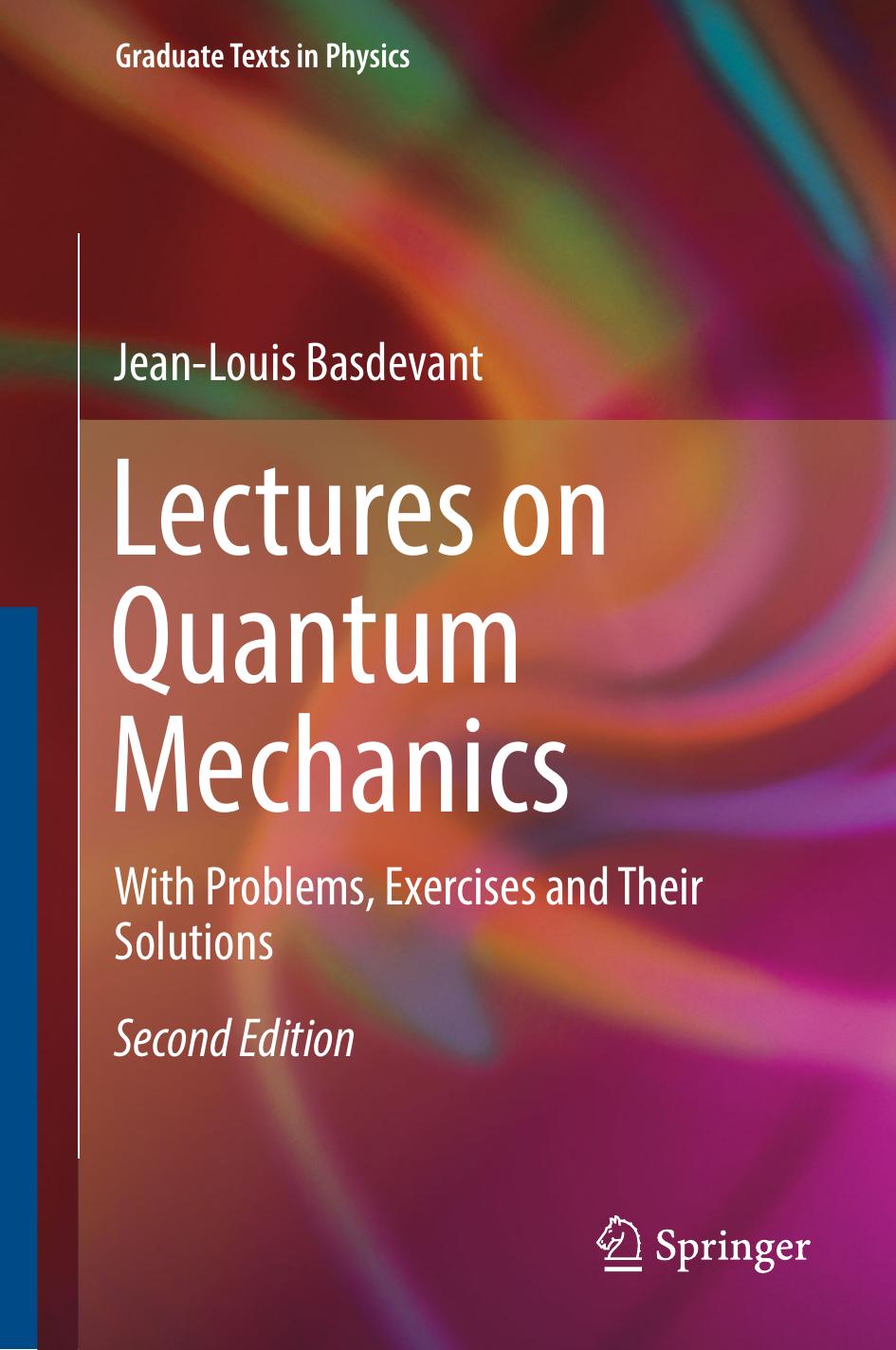 Lectures on quantum mechanics: with problems, exercises and their solutions by Basdevant Jean-Louis