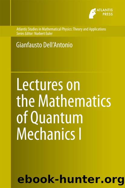 Lectures on the Mathematics of Quantum Mechanics I by Gianfausto Dell’Antonio
