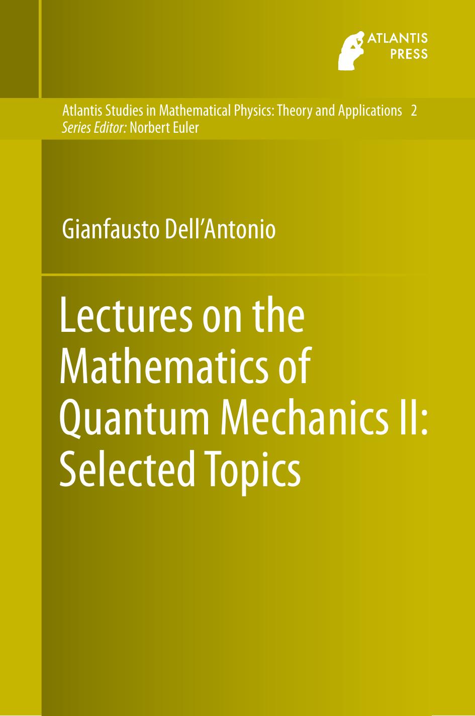 Lectures on the mathematics of quantum mechanics 2. Selected topics by Dell'Antonio Gianfausto
