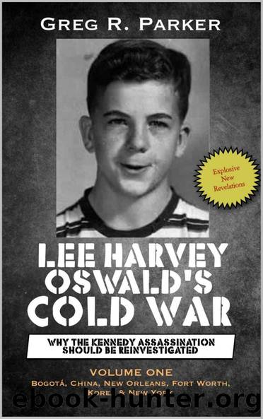 Lee Harvey Oswald's Cold War: Why the Kennedy Assassination Should Be Reinvestigated by Greg Parker