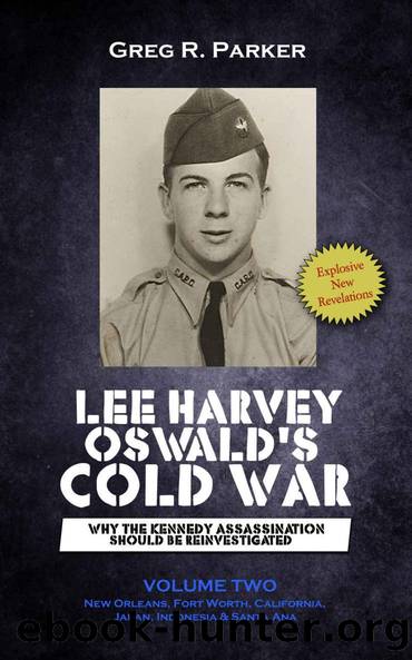 Lee Harvey Oswaldâs Cold War: Why the Kennedy Assassination Should Be Reinvestigated Volume 2 by Greg R. Parker