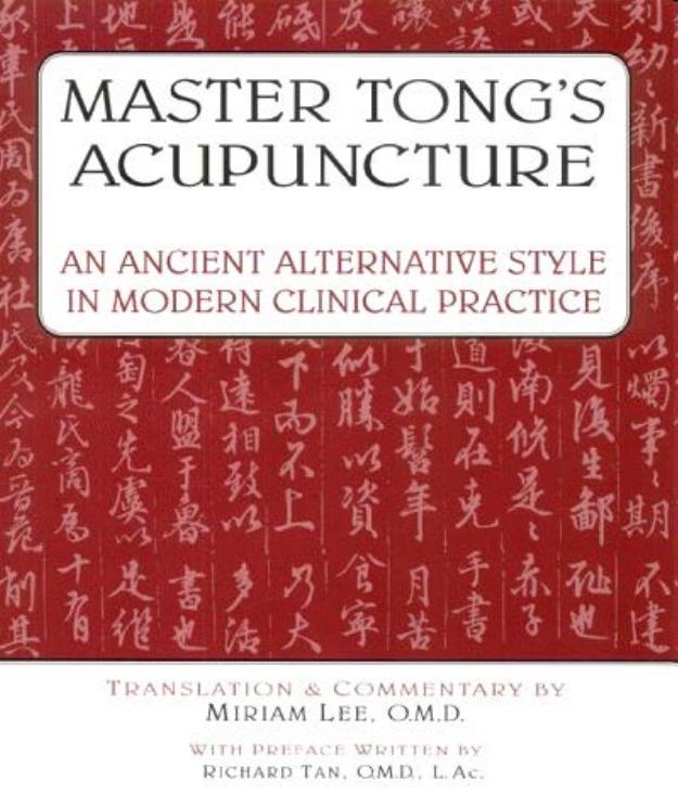 Lee, Miriam by Master Tong's acupuncture. An ancient alternative style in modern clinical practice (1998)