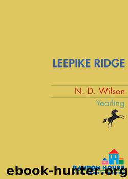 Leepike Ridge by N. D. Wilson