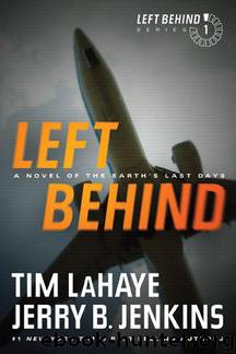 Left Behind: A Novel of the Earth's Last Days by LaHaye Tim & Jenkins Jerry B