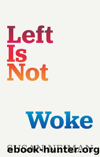 Left Is Not Woke by Susan Neiman