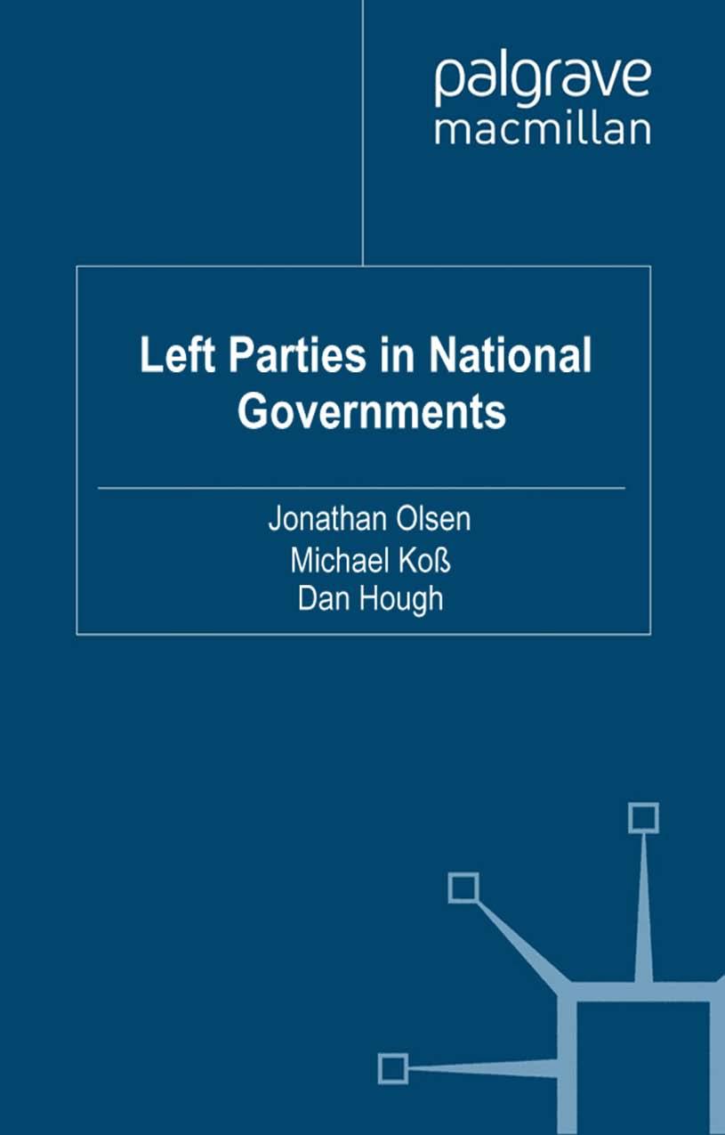 Left Parties in National Governments by Jonathan Olsen Michael Koß Dan Hough (eds.)