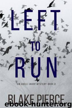 Left To Run (An Adele Sharp Mystery—Book Two) by Blake Pierce
