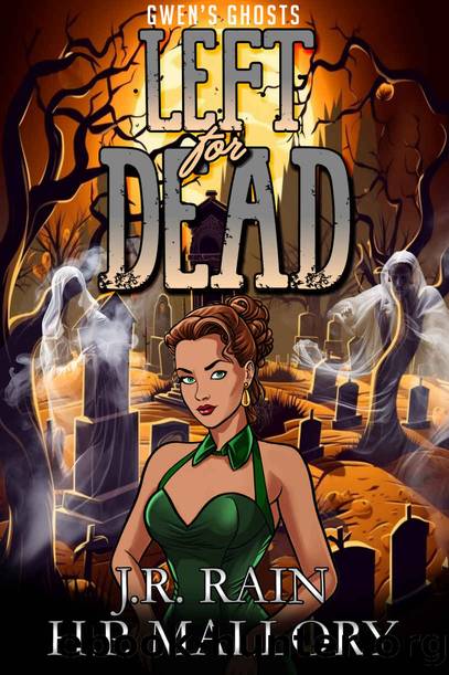 Left for Dead: A Paranormal Women's Fiction Novel (Gwen's Ghosts Book 4) by J.R. Rain & H.P. Mallory