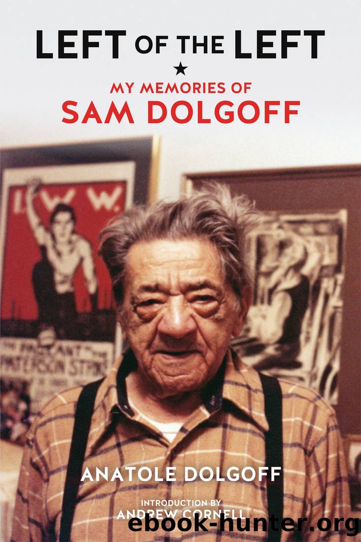 Left of the Left: My Memories of Sam Dolgoff by Anatole Dolgoff